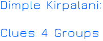 Dimple Kirpalani: Clues 4 Groups